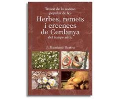 TRESOR DE LA SAVIESA POPULAR DE LES HERBES, REMEIS I CREENCES DE CERDANYA DEL TEMPS ANTIC
