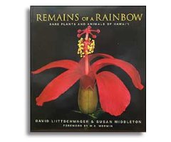 REMAINS OF A RAINBOW. RARE PLANTS AND ANIMALS OF HAWAI'I