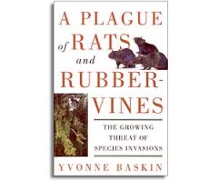 A PLAGUE OF RATS AND RUBBERVINES. THE GROWING THREAT OF SPECIES INVASIONS.                                                                            