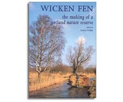 WICKEN FEN. THE MAKING OF A WETLANDS NATURE RESERVE