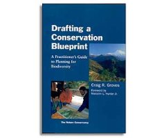 DRAFTING A CONSERVATION BLUEPRINT. A PRACTITIONER'S GUIDE TO PLANNING FOR BIODIVERSITY