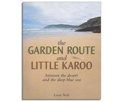 THE GARDEN ROUTE AND LITTLE KAROO. BETWEEN THE DESERT AND THE DEEP BLUE SEA