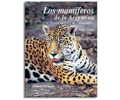 LOS MAMÍFEROS DE LA ARGENTINA Y LA REGIÓN AUSTRAL DE SUDAMÉRICA