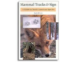 MAMMALS TRACKS & SIGN. A GUIDE TO NORTH AMERICAN SPECIES                                                                                          