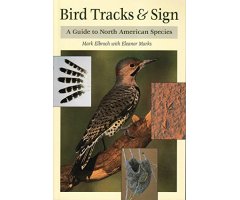 BIRDS TRACKS & SIGN. A GUIDE TO NORTH AMERICAN SPECIES                                                                                            