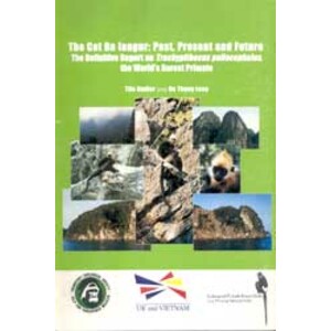 THE CAT BA IANGUR: PAST, PRESENT AND FUTURE. THE DEFINITIVE REPORT ON TRACHYPITHECUS POLIOCEPHALUS, THE WORLD'S RAREST PRIMATE