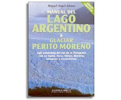 MANUAL DEL LAGO ARGENTINO & GLACIAR PERITO MORENO