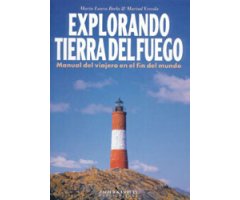EXPLORANDO TIERRA DEL FUEGO. MANUAL DEL VIAJERO EN EL FIN DEL MUNDO