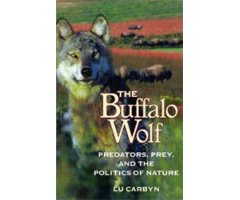 THE BUFFALO WOLF. PREDATORS, PREY AND THE POLITICS OF NATURE