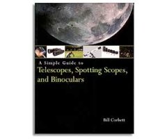 A SIMPLE GUIDE TO TELESCOPES, SPOTTING SCOPES AND BINOCULARS