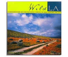 WILD L.A. A CELEBRATION OF THE NATURAL AREAS IN AND AROUND THE CITY