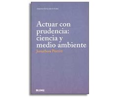 ACTUAR CON PRUDENCIA: CIENCIA Y MEDIO AMBIENTE. PERSPECTIVAS DE FUTURO