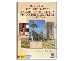 MANUAL DE SELVICULTURA PARA PLANTACIONES DE ESPECIES PRODUCTORAS DE MADERA DE CALIDAD