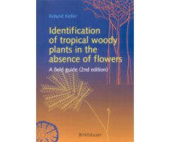 IDENTIFICATION OF TROPICAL WOODY PLANTS IN THE ABSENCE OF FLOWERS. A FIELD GUIDE          