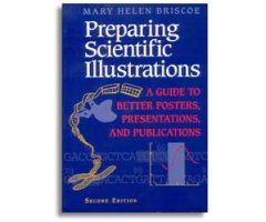 PREPARING SCIENTIFIC ILLUSTRATIONS. A GUIDE TO BETTER POSTERS, PRESENTATIONS AND PUBLICATIONS. SECOND EDITION                                         