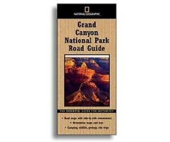 NATIONAL GEOGRAPHIC. GRAND CANYON NATIONAL PARK ROAD GUIDE. THE ESSENTIAL GUIDE FOR MOTORISTS