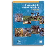 ÁRBOLES Y ARBOLEDAS SINGULARES DE ANDALUCÍA. CÓRDOBA