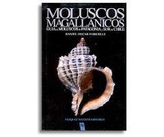 MOLUSCOS MAGALLANICOS. GUÍA DE MOLUSCOS DE PATAGONIA Y SUR DE CHILE