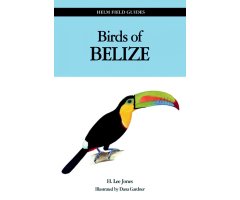 HELM FIELD GUIDES. BIRDS OF BELIZE