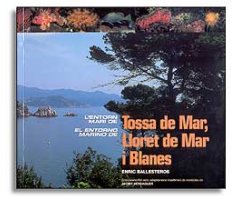L\'ENTORN MARÍ DE TOSSA DE MAR, LLORET DE MAR I BLANES                                                                                                
