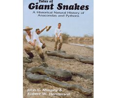 TALES OF GIANT SNAKES. A HISTORICAL NATURAL HISTORY OF ANACONDAS AND PYTHONS