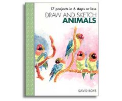 DRAW AND SKETCH ANIMALS. 17 PROJECTS IN 6 STEPS OR LESS