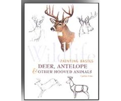 WILDLIFE PAINTING BASICS. DEER, ANTELOPE & OTHER HOOVED ANIMALS