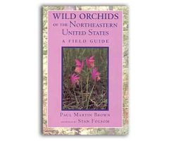 WILD ORCHIDS OF THE NORTHEASTERN UNITED STATED. A FIELD GUIDE