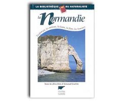 LA NORMANDIE. LA GÉOLOGIE, LES MILIEUX, LA FAUNE, LA FLORE, LES HOMMES