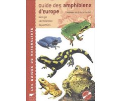 GUIDE DES AMPHIBIENS D'EUROPE. BIOLOGIE, IDENTIFICATION , RÉPARTITION 2