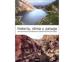 HISTORIA, CLIMA Y PAISAJE. ESTUDIOS GEOGRÁFICOS EN MEMORIA DEL PROFESOR ANTONIO LÓPEZ GÓMEZ