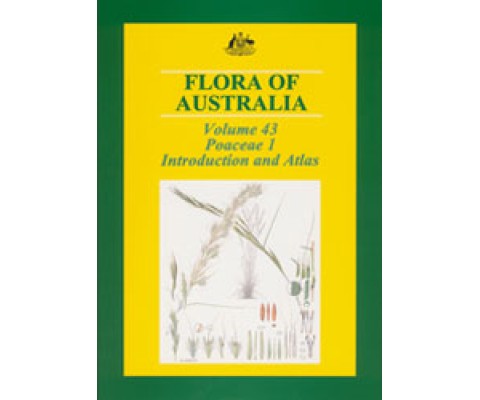 FLORA OF AUSTRALIA, VOLUME 43. POACEAE 1: INTRODUCTION AND ATLAS