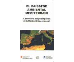 EL PAISATGE AMBIENTAL MEDITERRANI. L\'ESTRUCTURA ECOPAISATGÍSTICA DE LA MEDITERRÀNIA OCCIDENTAL                                                       