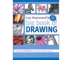 LEE HAMMOND'S BIG BOOK OF DRAWING. FAST AND EASY TECHNIQUES FOR DRAWING PEOPLE, ANIMALS, FLOWERS AND NATURE