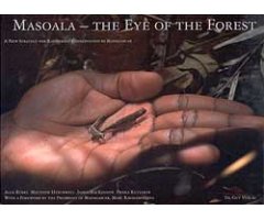 MASOALA. THE EYE OF THE FOREST. A NEW STRATEGY FOR RAINFOREST CONSERVATION IN MADAGASCAR