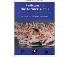 WETLANDS INTERNATIONAL PUBLICATION 27. PELICANS IN THE FORMER USSR