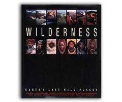 WILDERNESS EARTH'S LAST WILD PLACES