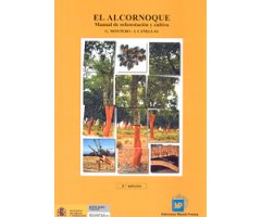 EL ALCORNOQUE. MANUAL DE REFORESTACIÓN Y CULTIVO                                                                                                      