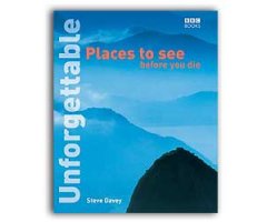UNFORGETTABLE PLACES TO SEE BEFORE YOU DIE