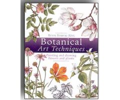 BOTANICAL ART TECHNIQUES. PAINTING AND DRAWING FLOWERS AND PLANTS