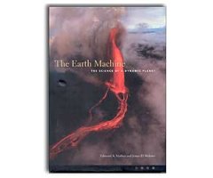 THE EARTH MACHINE. THE SCIENCE OF A DYNAMIC PLANET
