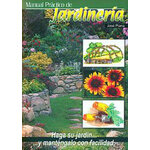 MANUAL PRÁCTICO DE JARDINERÍA. HAGA SU JARDÍN... Y MANTÉNGALO CON FACILIDAD