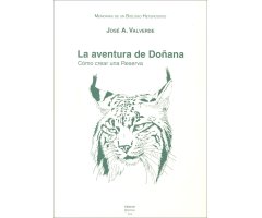 MEMORIAS DE UN BIÓLOGO HETERODOXO. LA AVENTURA DE DOÑANA. CÓMO CREAR UNA RESERVA