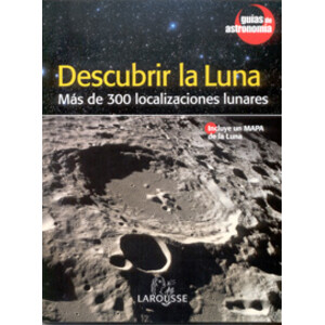 DESCUBRIR LA LUNA. MÁS DE 300 LOCALIZACIONES LUNARES