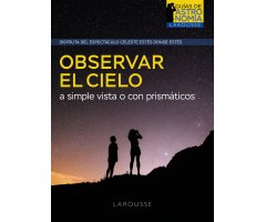 OBSERVAR EL CIELO A SIMPLE VISTA O CON PRISMÁTICOS.DISFRUTA DEL ESPECTÁCULO CELESTE ESTÉS DONDE ESTÉS