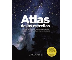ATLAS DE LAS ESTRELLAS. UNA GUÍA DEL CIELO QUE NOS PERMITE OBSERVAR, RECONOCER Y NOMBRAR LAS ESTRELLAS CON FACILIDAD