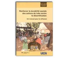 RENFORCER LA DURABILITÉ SOCIALE DES ACTIONS DE LUTTE CONTRE LA DÉSERTIFICATION. UN MANUEL POUR LA RÉFLEXION