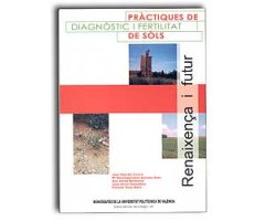 PRÀCTIQUES DE DIAGNOSTIC I FERTILITAT DE SÒLS. RENAIXENÇA I FUTUR