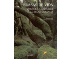 BRASAS DE VIDA. PARQUES NACIONALES DE LAS ISLAS CANARIAS                                                                                              