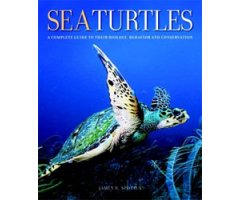 SEA TURTLES. A COMPLETE GUIDE TO THEIR BIOLOGY, BEHAVIOUR, AND CONSERVATION                                                                           